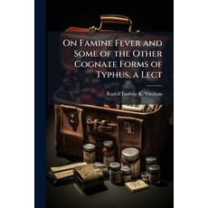 (영문도서)On Famine Fever and Some of the Other Cognate Forms of Typhus a Lect Paperback, Hutson Street Press, English, 9781023864701