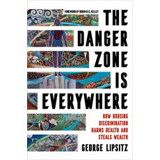 (영문도서) The Danger Zone Is Everywhere: How Housing Discrimination Harms Health and Steals Wealth Volu... Paperback, University of California Press, English, 9780520404403