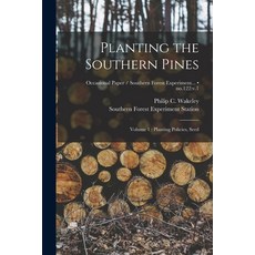 (영문도서) Planting the Southern Pines: Volume 1: Planting Policies Seed; no.122: v.1 Paperback, Hassell Street Press