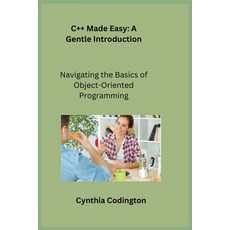 (영문도서) C++ Made Easy: Navigating the Basics of Object-Oriented Programming Paperback, Charles M Dominquez, English, 9781806251261