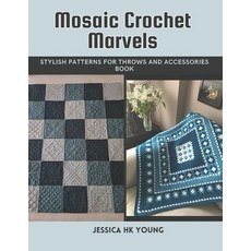(영문도서) Mosaic Crochet Marvels: Stylish Patterns for Throws and Accessories Book Paperback, Independently Published, English, 9798344344454