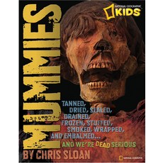 Mummies: Dried Tanned Sealed Drained Frozen Embalmed Stuffed Wrapped and Smoked...and We're ... Paperback, National Geographic Kids, English, 9781426308093