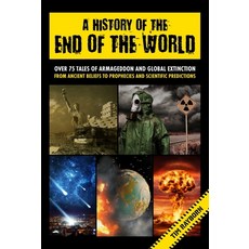 (영문도서) A History of the End of the World: Over 75 Tales of Armageddon and Global Extinction from Anc... Hardcover, Cider Mill Press, English, 9781646432127