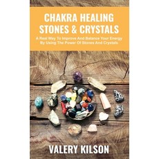 Chakra Healing Stones & Crystals: A real way to improve and balance your Energy by using the Power o... Paperback, Independently Published