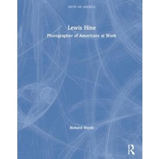 Lewis Hine: Photographer of Americans at Work Hardcover, Routledge, English, 9780765681539