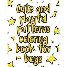 Cute and playful patterns coloring book for boys: A valuable and beautiful coloring book that helps ... Paperback, Independently Published