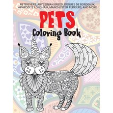 Pets - Coloring Book - Retrievers Abyssinian Breed Dogues de Bordeaux Aphrodite Longhair Manches... Paperback, Independently Published
