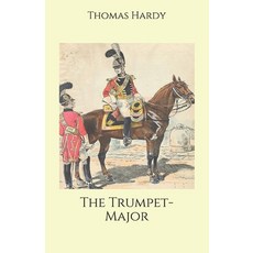 The Trumpet-Major Paperback, Independently Published, English, 9798692138590