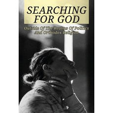 (영문도서) Searching For God: Outside Of The Realms Of Politics And Orthodox Religion: The Concept Of On... Paperback, Independently Published, English, 9798504037967