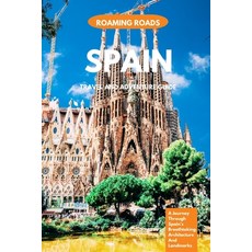 (영문도서) Spain Travel And Adventure Guide: A Journey Through Spain's Breathtaking Architecture And Lan... Paperback, Independently Published, English, 9798398197525