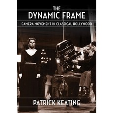 (영문도서) The Dynamic Frame: Camera Movement in Classical Hollywood Paperback, Columbia University Press, English, 9780231190510