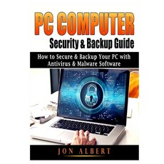 PC Computer Security & Backup Guide: How to Secure & Backup Your PC with Antivirus & Malware Software Paperback, Abbott Properties