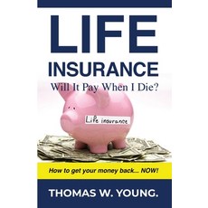 Life Insurance: Will it Pay When I Die? Paperback, Dorrance Publishing Co.