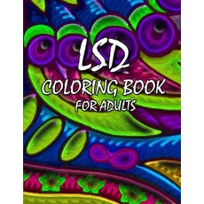 LSD coloring book for adults: Psychedelic trip coloring book for stoners good for relaxation Paperback, Independently Published