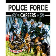 Police Force Careers Library Binding, Crabtree Publishing Company