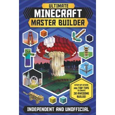 (영문도서) Ultimate Minecraft Master Builder: Step-By-Steps and Top Tips to Create 30 Awesome Builds! Mass Market Paperbound, Carlton Kids