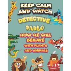 keep calm and watch detective Pablo how he will behave with plant and animals: A Gorgeous Coloring a... Paperback, Independently Published, English, 9798586500397