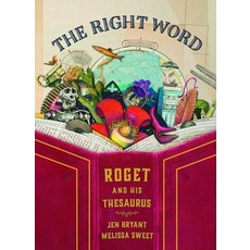The Right Word (2015 Caldecott Honor):Roget and His Thesaurus, Eerdmans Books for Young Reade