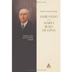 Mario Roso de Luna와의 대화 : 과학 철학 및 종교에 대한 대화 : 4 (MARIO ROSO DE LUNA LIBRARY), 단일옵션