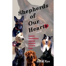 (영문도서) Shepherds of Our Hearts: canine champions among pioneer service dogs Paperback, Voelker Books, English, 9780976776291