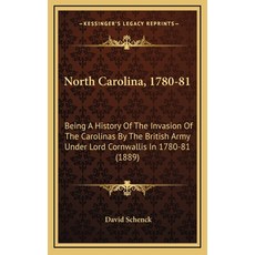 (영문도서) North Carolina 1780-81: Being A History Of The Invasion Of The Carolinas By The British Army Under ... Hardcover, Kessinger Publishing