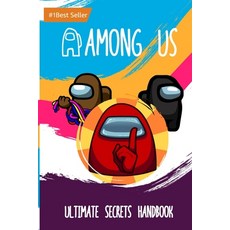 (영문도서) Among Us: Ultimate Secrets Handbook: Unofficial Tips Tricks Hacks Cheats Complete Guide Book Video G... Paperback, Independently Published, English, 9798717247351