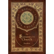 The History of the Church: From Christ to Constantine (Royal Collectors Edition) (Case Laminate Har... Hardcover, Royal Classics, English, 9781774761298