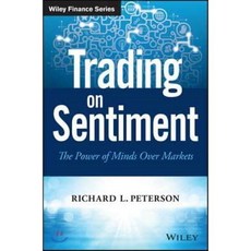 Trading on Sentiment: The Power of Minds over Markets, John Wiley & Sons Inc