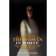 The Woman in White: With original and illustrations Paperback, Independently Published