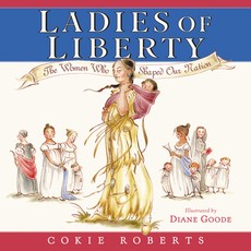 Ladies of Liberty: The Women Who Shaped Our Nation Paperback, HarperCollins, English, 9780060780098