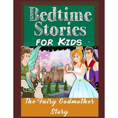 The Fairy Godmother Story: Perfect for Kids and Parents Bedtime Story Book Top Graphic Novels Paperback, Amazon Digital Services LLC..., English, 9798737449353