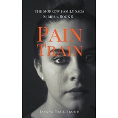 Pain Train: The Morrow Family Saga Series 1 Book 8 Paperback, Jaysen True Blood, English, 9781393742036