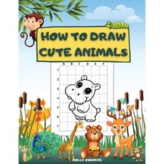 How to Draw Cute Animals: Fun And Simple Step-By-Step Drawing Activity Book For Kids To Learn How To... Paperback, Molly Osborne, English, 9781716369599