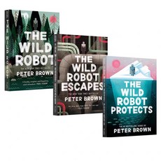 Peter Brown의 The Wild Robot 시리즈 3권(The Wild Robot The Wild Robot Escapes The Wild Robot Protects)