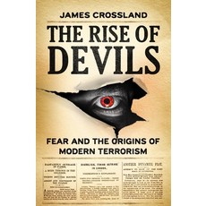 (영문도서) The Rise of Devils: Fear and the Origins of Modern Terrorism Paperback, Manchester University Press, English, 9781526178190