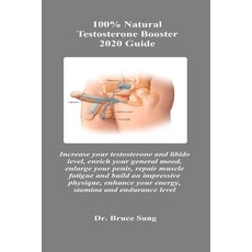 100% Natural Testosterone Booster 2020 Guide: Increase your testosterone and libido level enrich yo... Paperback, Independently Published