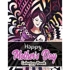 Happy Mother's Day Coloring Book: Funny Quotes Coloring Book for Mothers Easy And Cute Mother's Day... Paperback, Independently Published, English, 9798742404866
