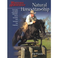Natural Horse-Man-Ship: Six Keys to a Natural Horse-Human Relationship (A Western Horseman Book) [, Natural Horse-Man-Ship: Six Ke