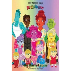 My Family Is a Rainbow Volume 1 Paperback, Bookbaby, English, 9781543928075
