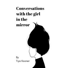Conversations with the Girl in the Mirror Paperback, Independently Published, English, 9798594995246