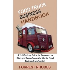 (영문도서) Food Truck Business Handbook: A 21st Century Guide for Beginners to Plan and Run a Successful... Hardcover, C.U Publishing LLC, English, 9781955935005