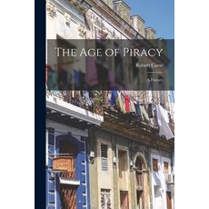 (영문도서) The Age of Piracy; a History Paperback, Hassell Street Press, English, 9781013854200