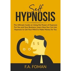 (영문도서) Self Hypnosis: The Ultimate Guide on Using the Power of Hypnosis For You and Your Business L... Paperback, Zen Mastery Srl, English, 9787693494095