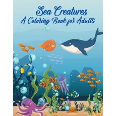 Sea Creatures A Coloring Book For Adults: 50 Realistic Ocean Themes  Tropical Fi