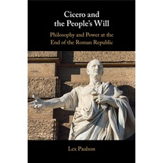 (영문도서) Cicero and the People''s Will: Philosophy and Power at the End of the Roman Repu... Paperback, Cambridge University Press, English, 9781009077385