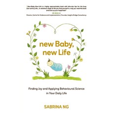 (영문도서) New Baby New Life: Finding Joy and Applying Behavioural Science in Your Daily... Paperback, Candid Creation Publishing, English, 9789811756009