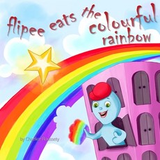Flipee Eats The Colourful Rainbow Paperback, Independently Published, English, 9798557299763