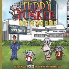 Teddy Tusker Visits The Space Center Paperback, Black Tusk Enterprises LLC