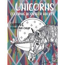 Coloring Books for Adults Funny and Cheap - Animals - Unicorn Paperback, Independently Published, English, 9798715358318