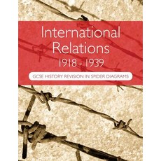 (영문도서) International Relations 1918-1939: GCSE History Revision in Spider Diagrams: The Versailles P... Paperback, Createspace Independent Pub..., English, 9781985251694